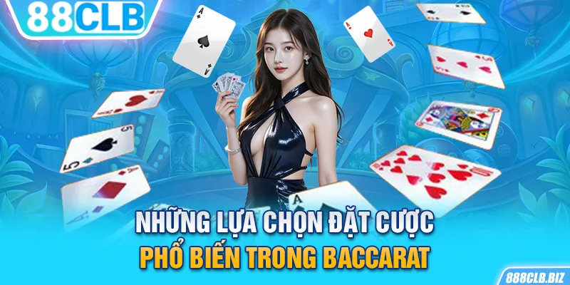 Những lựa chọn đặt cược phổ biến trong Baccarat