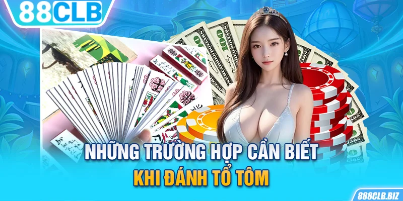 Khái quát toàn bộ luật chơi Tổ Tôm chi tiết