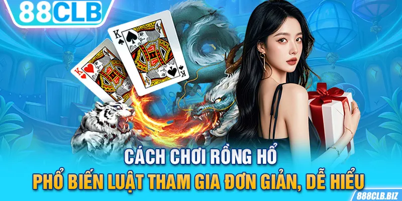 Cách chơi rồng hổ