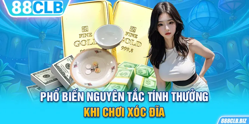 Phổ biến nguyên tắc tính thưởng khi chơi Xóc Đĩa