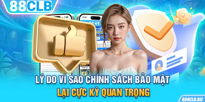 Lý do vì sao chính sách bảo mật lại cực kỳ quan trọng