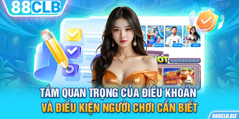 Tầm quan trọng của Điều khoản và Điều kiện người chơi cần biết