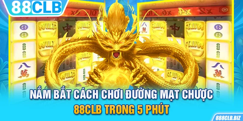 Nắm bắt cách chơi Đường Mạt Chược 88CLB trong 5 phút