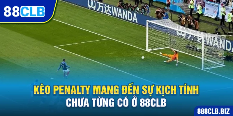 Kèo penalty - đỉnh cao của sự kịch tính trong bóng đá