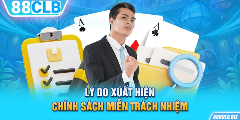 Lý do xuất hiện chính sách miễn trách nhiệm