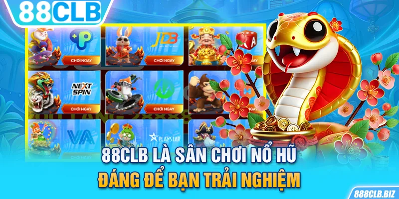 88CLB là sân chơi nổ hũ đáng để bạn trải nghiệm