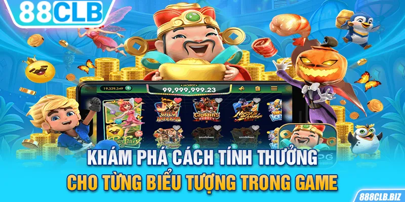 Khám phá cách tính thưởng cho từng biểu tượng trong game