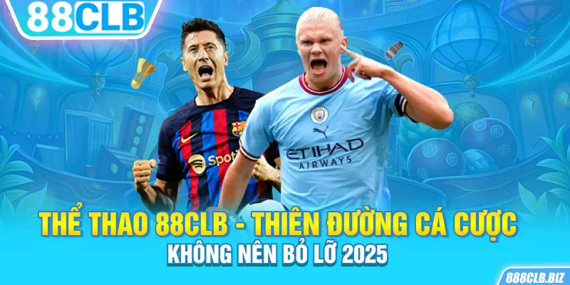 Thể thao 88CLB - Thiên đường cá cược không nên bỏ lỡ 2025