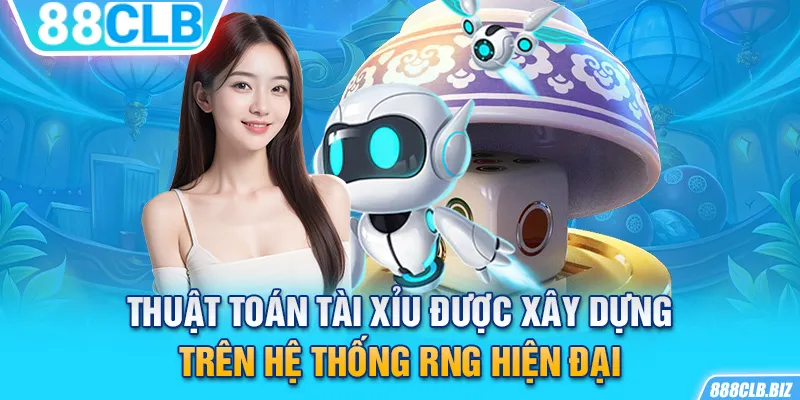 Thuật toán Tài Xỉu được xây dựng trên hệ thống RNG hiện đại